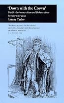 Down with the Crown: British Anti-monarchism and Debates About Royalty Since 1790 (Picturing History)
