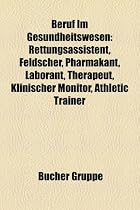 Beruf Im Gesundheitswesen: Rettungsassistent, Feldscher, Pharmakant, Laborant, Therapeut, Klinischer Monitor, Athletic Trainer