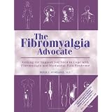 The Fibromyalgia Advocate: Getting the Support You Need to Cope with Fibromyalgia and Myofascial Pain Syndrome