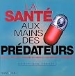 La sant� aux mains des pr�dateurs