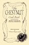 The Chestnut Cook Book: Recipes, Folklore and Practical Information