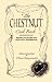 The Chestnut Cook Book: Recipes, Folklore and Practical Information