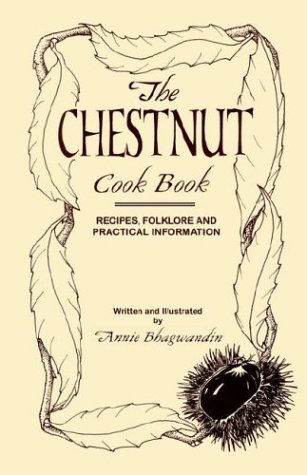 The Chestnut Cook Book: Recipes, Folklore and Practical Information