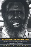 Recognizing Aboriginal Title: The Mabo Case and Indigenous Resistance to English-Settler Colonialism