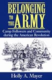 Belonging to the Army: Camp Followers and Community During the American Revolution