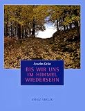 Bis wir uns im Himmel wiedersehn - Anselm Gr&uuml;n
