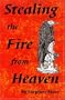 Stealing the Fire from Heaven