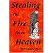 Stealing the Fire from Heaven