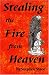 Stealing the Fire from Heaven