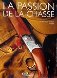 La passion de la chasse Coffret 2 volumes : La chasse , Le gibier et les techniques de chasse