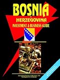 Bosnia & Herzegovina Investment and Business Guide
