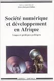 Soci�t� num�rique et d�veloppement en Afrique : Usages et politiques publiques