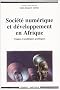 Soci�t� num�rique et d�veloppement en Afrique : Usages et politiques publiques