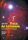 : Praxis der Astronomie. Ein Leitfaden f�r Astrofotografen