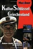 Produkt-Bild: KulturSchl&uuml;ssel, Griechenland: Andere L&auml;nder entdecken und verstehen. Verhaltensf&uuml;hrer, um die griechische Kultur bewu&szlig;t zu entdecken