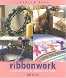Ribbonwork: Decorative Ideas to Embelish the Home