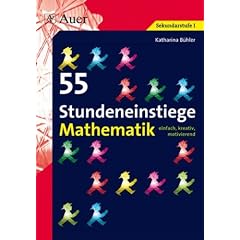 55 Stundeneinstiege Mathematik: einfach, kreativ, motivierend (5. bis 10. Klasse)