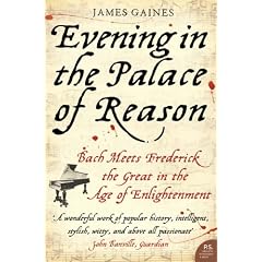 Evening in the Palace of Reason: Bach Meets Frederick the Great in the Age of Enlightenment