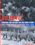 Go to It: Victory on the Home Front 1939-1945