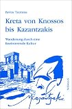 Kreta von Knossos bis Kazantzakis: Wanderung durch eine faszinierende Kultur - Pavlos Tzermias
