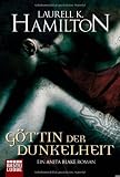 G&ouml;ttin der Dunkelheit: Ein Anita Blake Roman - Laurell K. Hamilton