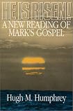 He Is Risen!: A New Reading of Mark's Gospel
