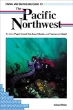 Diving and Snorkeling Guide to the Pacific Northwest: Includes Puget Sound, San Juan Islands, and Vancouver Island (Lonely Planet Diving & Snorkeling Great Barrier Reef)