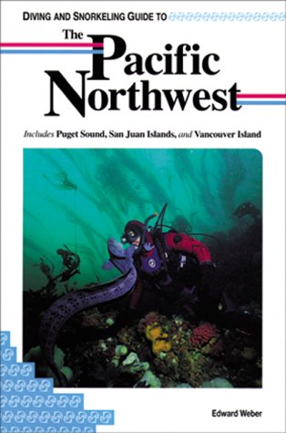Diving and Snorkeling Guide to the Pacific Northwest: Includes Puget Sound, San Juan Islands, and Vancouver Islands (Lonely Planet Diving & Snorkeling Great Barrier Reef)
