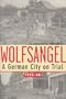 Wolfsangel: A German City on Trial, 1945-48
