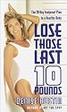 Lose Those Last 10 Pounds: The 28-Day Foolproof Plan to a Healthy Body