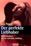Der perfekte Liebhaber: Sextechniken, die sie verr�ckt machen title=