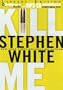 Kill Me (Alan Gregory Series)