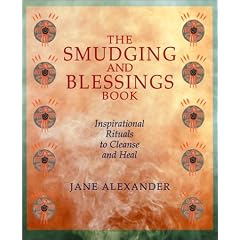 The Smudging And Blessings Book: Inspirational Rituals to Cleanse and Heal