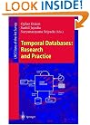 Temporal Databases: Research and Practice (Lecture Notes in Computer Science)
