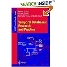 Temporal Databases: Research and Practice (Lecture Notes in... by Opher Etzion, Sushil Jajodia, and Suryanarayana Sripada