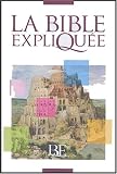 La Bible expliquée : Ancien et Nouveau Testament sans livres deutérocanoniques. Bible en français courant d\'étude