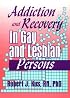 Addiction and Recovery of Gay and Lesbian Persons