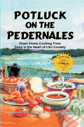 Potluck on the Pedernales: Down Home Cooking from Deep in the Heart of LBJ Country
