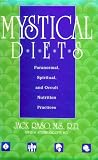 cover of Mystical Diets: Paranormal, Spiritual, and Occult Nutrition Practices (Consumer Health Library)