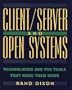 Client/Server and Open Systems: Technologies and the Tools That Make Them Work