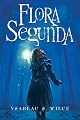 Flora Segunda: Being the Magickal Mishaps of a Girl of Spirit, Her Glass-Gazing Sidekick, Two Ominous Butlers (One Blue), a House with Eleven Thousand Rooms, and a Red Dog by Ysabeau S. Wilce