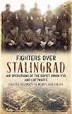 Fighters over Stalingrad Volume 1: Air Operations of the Soviet Union VVS and Luftwaffe
