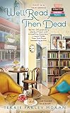 Well Read, Then Dead (Read Em and Eat Mystery) Well Read, Then Dead (Read Em and Eat Mystery)