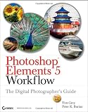 Photoshop Elements 5 Workflow: The Digital Photographer's Guide
