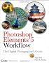 Photoshop Elements 5 Workflow: The Digital Photographer's Guide (Tim Grey Guides)