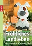 Fr&ouml;hliches Landleben: Dekorative Holzfiguren f&uuml;r drinnen und drau&szlig;en - Monika G&auml;nsler