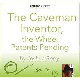 The Caveman Inventor, the Wheel - Patents Pending