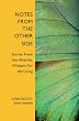 Notes from the Other Side: Stories From the Afterlife, Wisdom For the Living