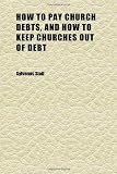 How to Pay Church Debts, and How to Keep Churches Out of Debt