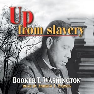 Up from Slavery - Booker T. Washington
